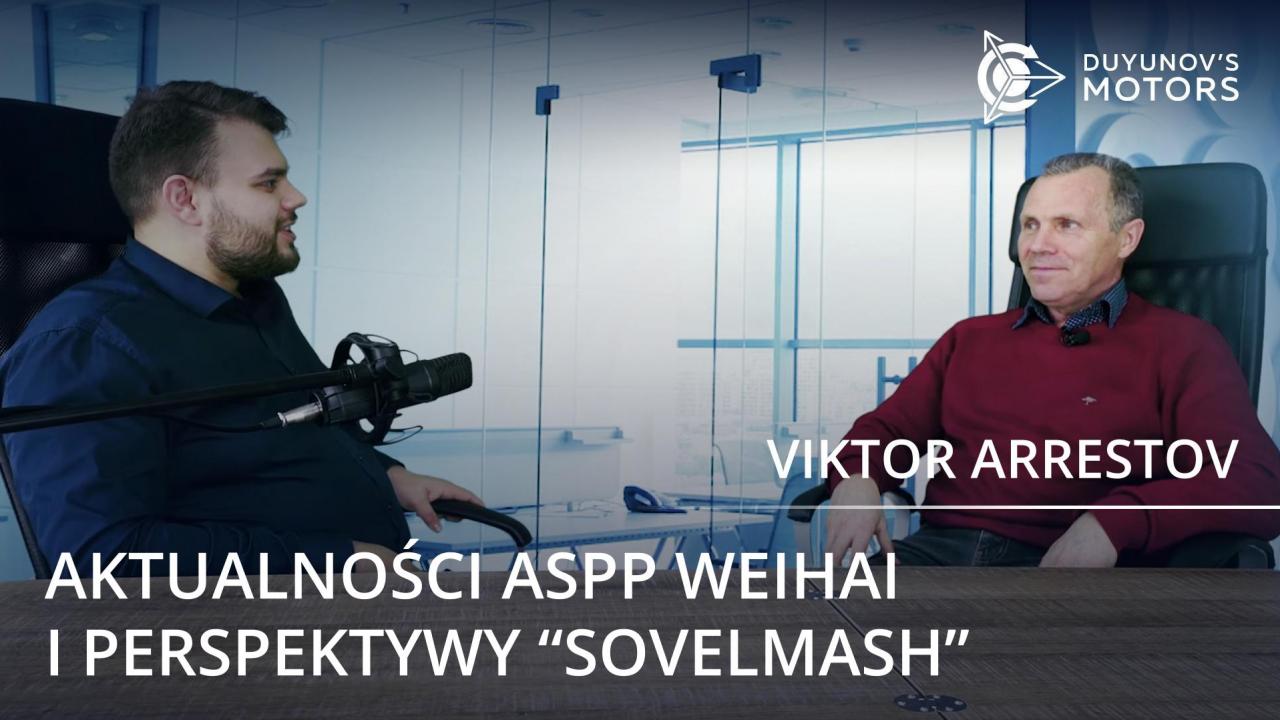 Aktualności ASPP Weihai i perspektywy „SovElMash”: najnowszy wywiad z Viktorem Arrestovem