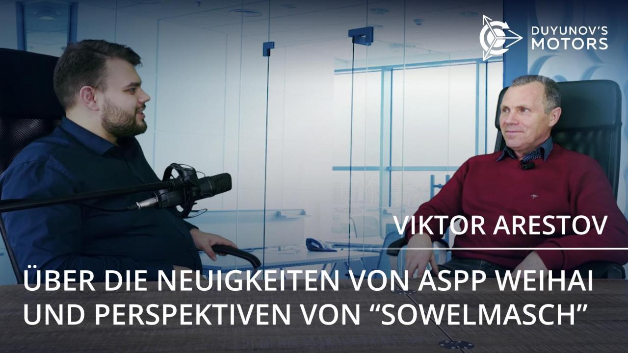 Über die Neuigkeiten von ASPP Weihai und Perspektiven von "SowElMasch": das jüngste Interview von Viktor Arestov