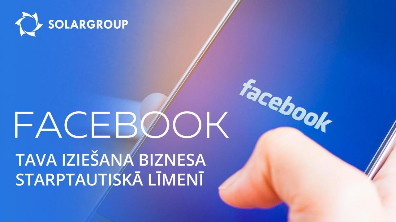 Bizness Facebookā: kā iziet starptautiskā līmenī partneru darbībā