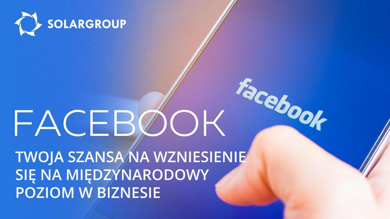 Biznes na Facebooku: jak wznieść się na międzynarodowy poziom w swojej działalności partnerskiej