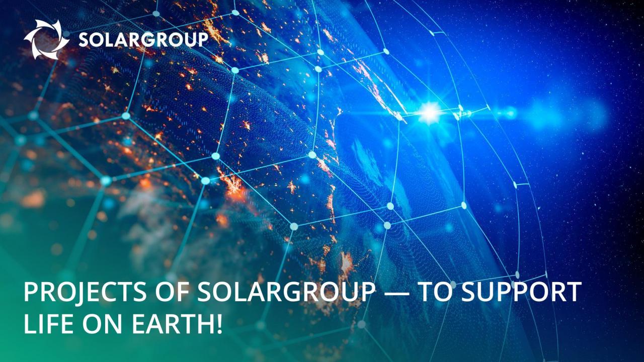 SOLARGROUP projects - to support life on Earth!