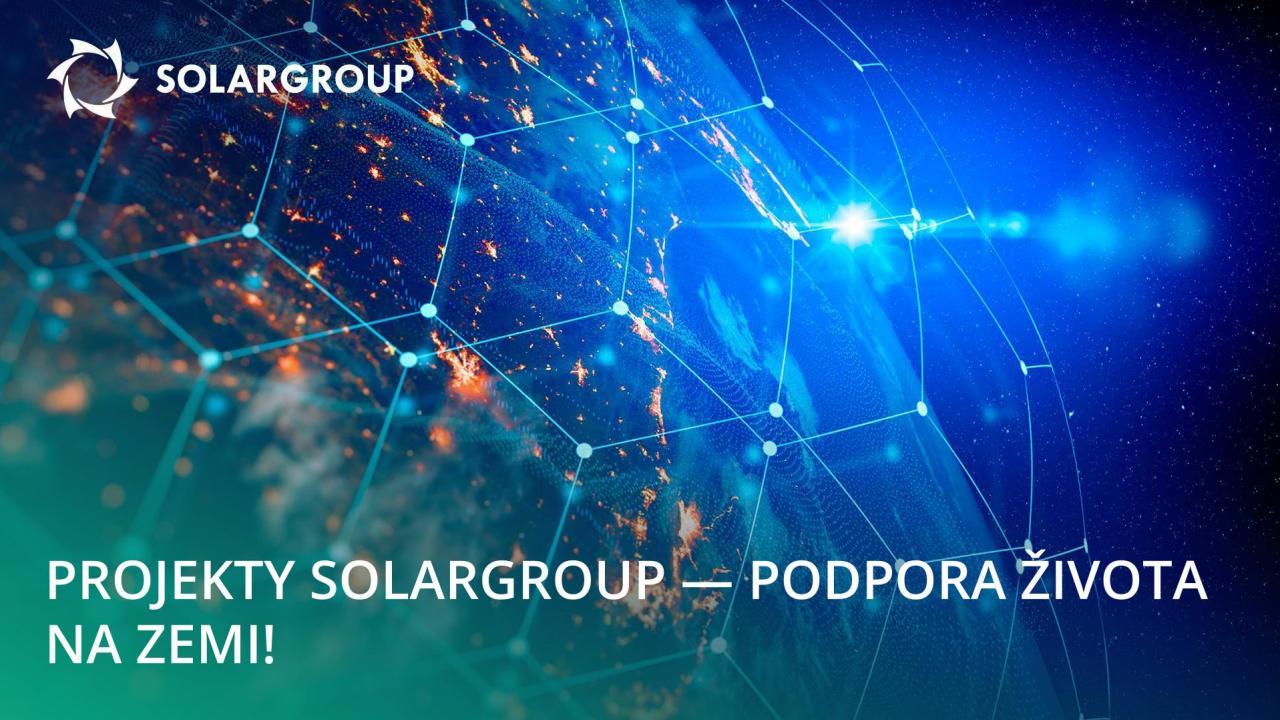 Projekty SOLARGROUP – podpora života na Zemi!