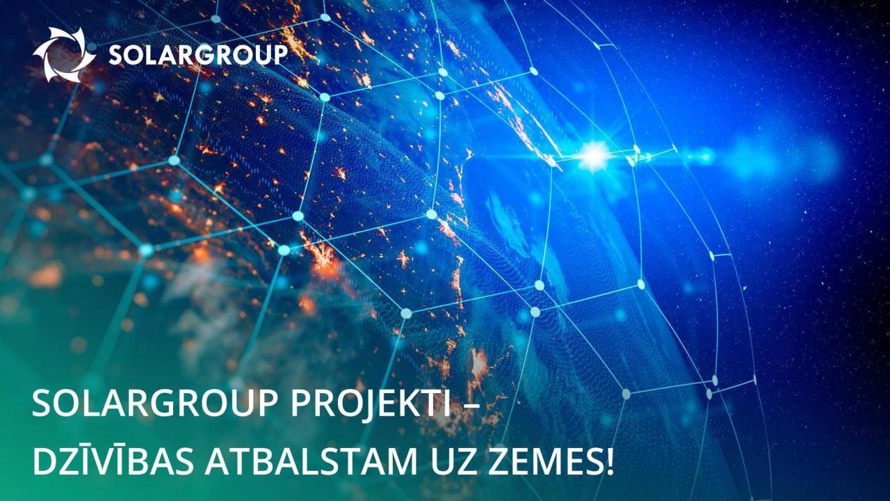 SOLARGROUP projekti – dzīvības atbalstam uz Zemes!