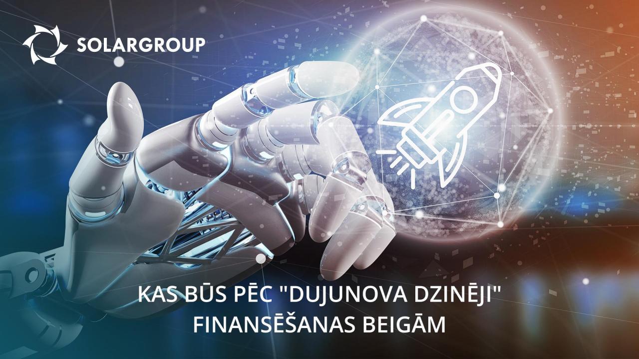 Kas būs pēc "Dujunova dzinēji" finansēšanas beigām