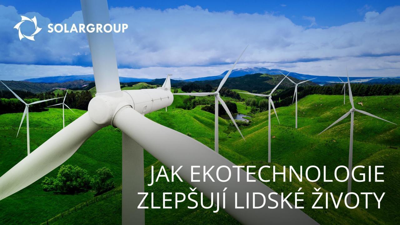 Jak ekotechnologie zlepšují lidský život