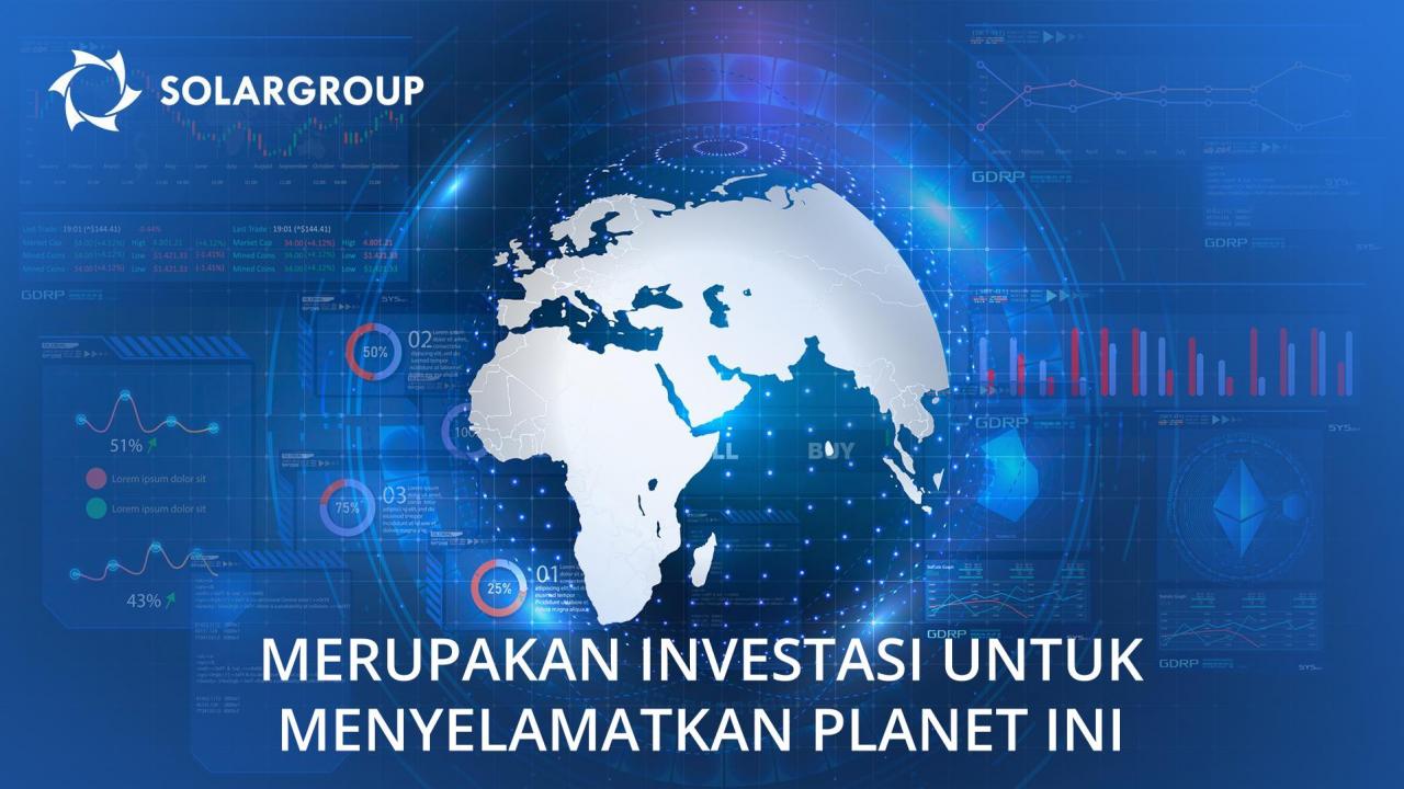 Berinvestasi dalam SOLARGROUP adalah kontribusi yang masuk akal bagi masa depan, baik masa depan Anda sendiri maupun planet ini!