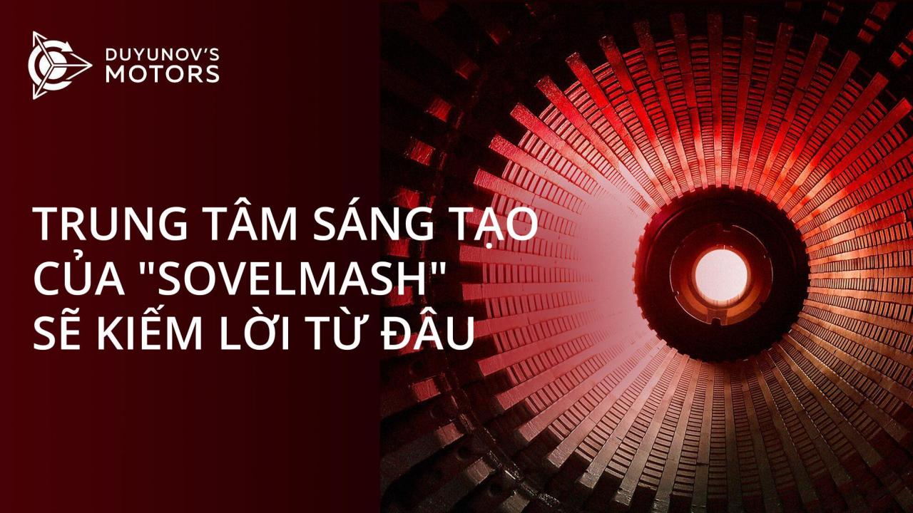 Trung tâm sáng tạo của "SovElMash" sẽ kiếm lời từ đâu