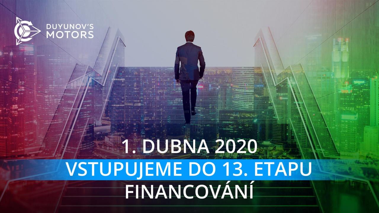 1. dubna projekt Motory Dujunova vstupuje do 13. etapy financování