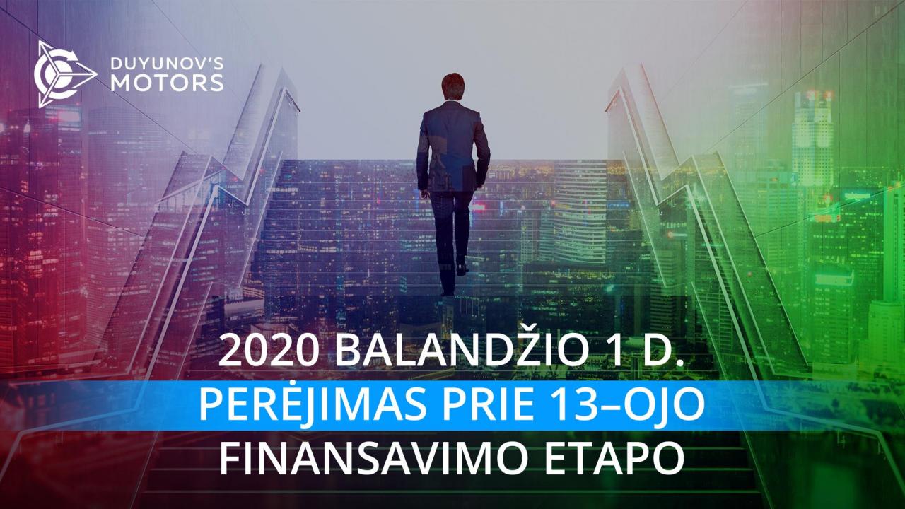 Balandžio 1 d. projektas „Duyunovo Varikliai“ pereina į 13–ąjį finansavimo etapą