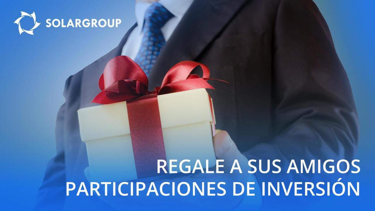 Regale a sus amigos participaciones de inversión por cuenta de SOLARGROUP