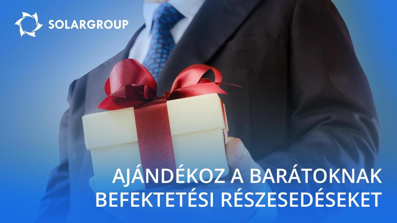 Ajándékoz a barátoknak befektetési részesedéseket a SOLARGROUP révén