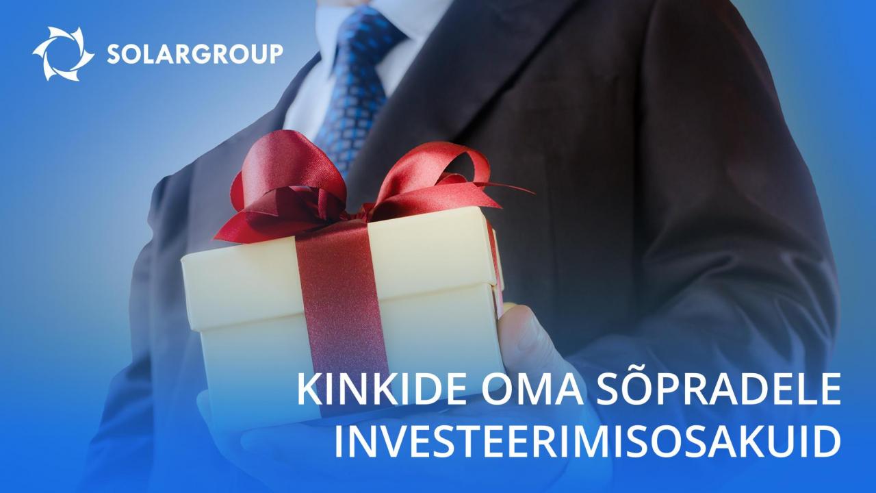 Kinkide oma sõpradele investeerimisosakuid SOLARGROUPi arvelt