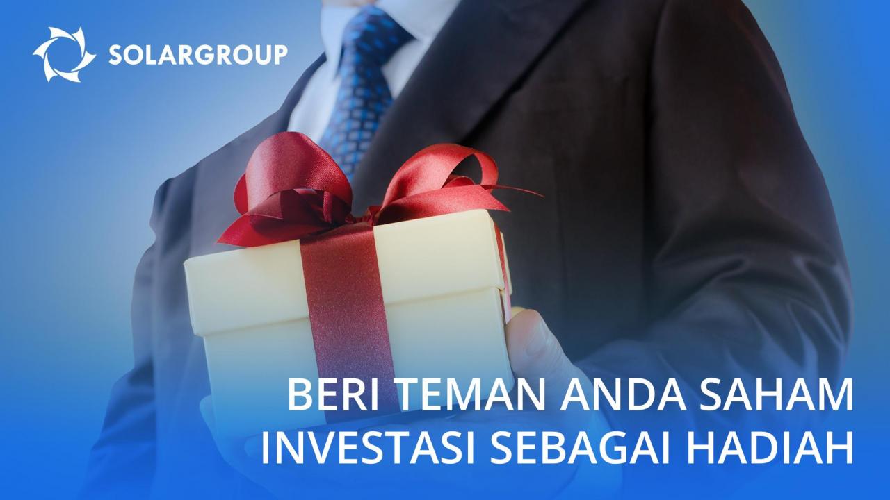 Beri teman Anda saham investasi sebagai hadiah milik SOLARGROUP