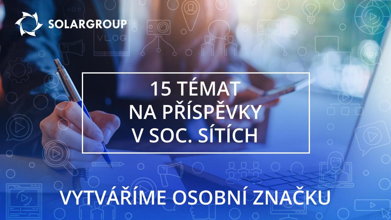 Vytváříme osobní značku / 15 témat pro příspěvky na soc. sítích