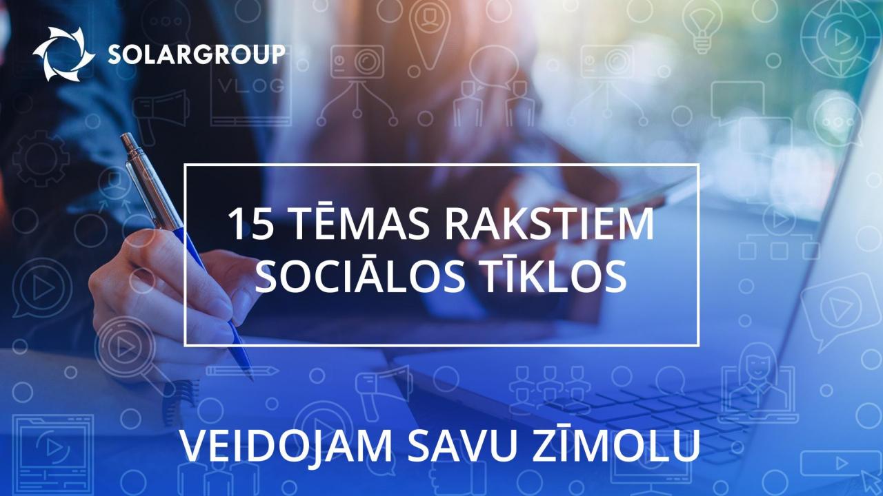 Veidojam savu zīmolu / 15 tēmas rakstiem sociālos tīklos