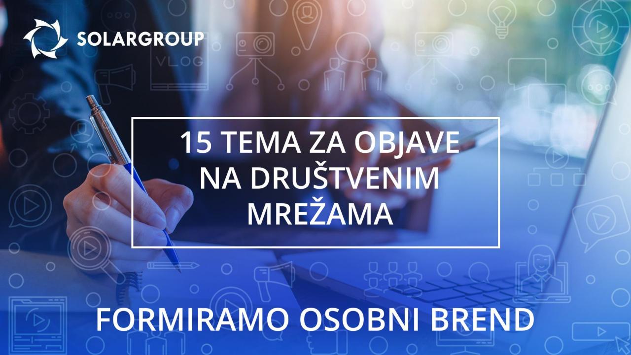 Formiramo osobni brend / 15 tema za objave na društvenim mrežama