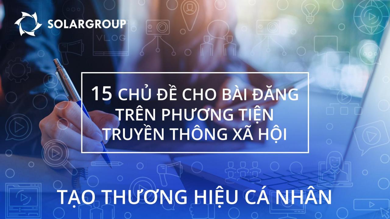 Tạo thương hiệu cá nhân/ 15 chủ đề cho bài đăng trên phương tiện truyền thông xã hội