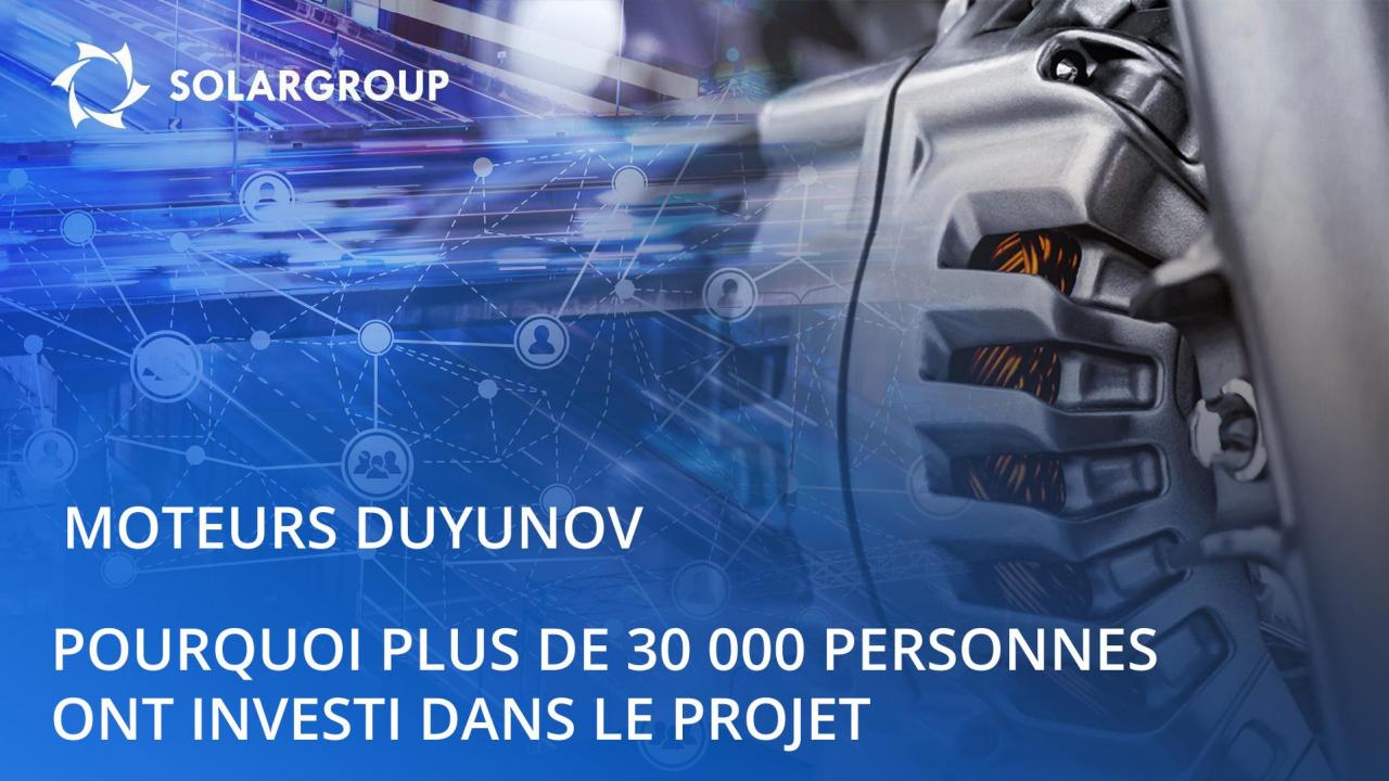 Sur le projet des "Moteurs Duyunov": pourquoi plus de 30 000 personnes y ont-elles investi?