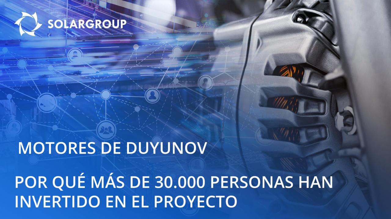 Sobre el proyecto "Motores de Duyunov": ¿por qué más de 30.000 personas han invertido en él?