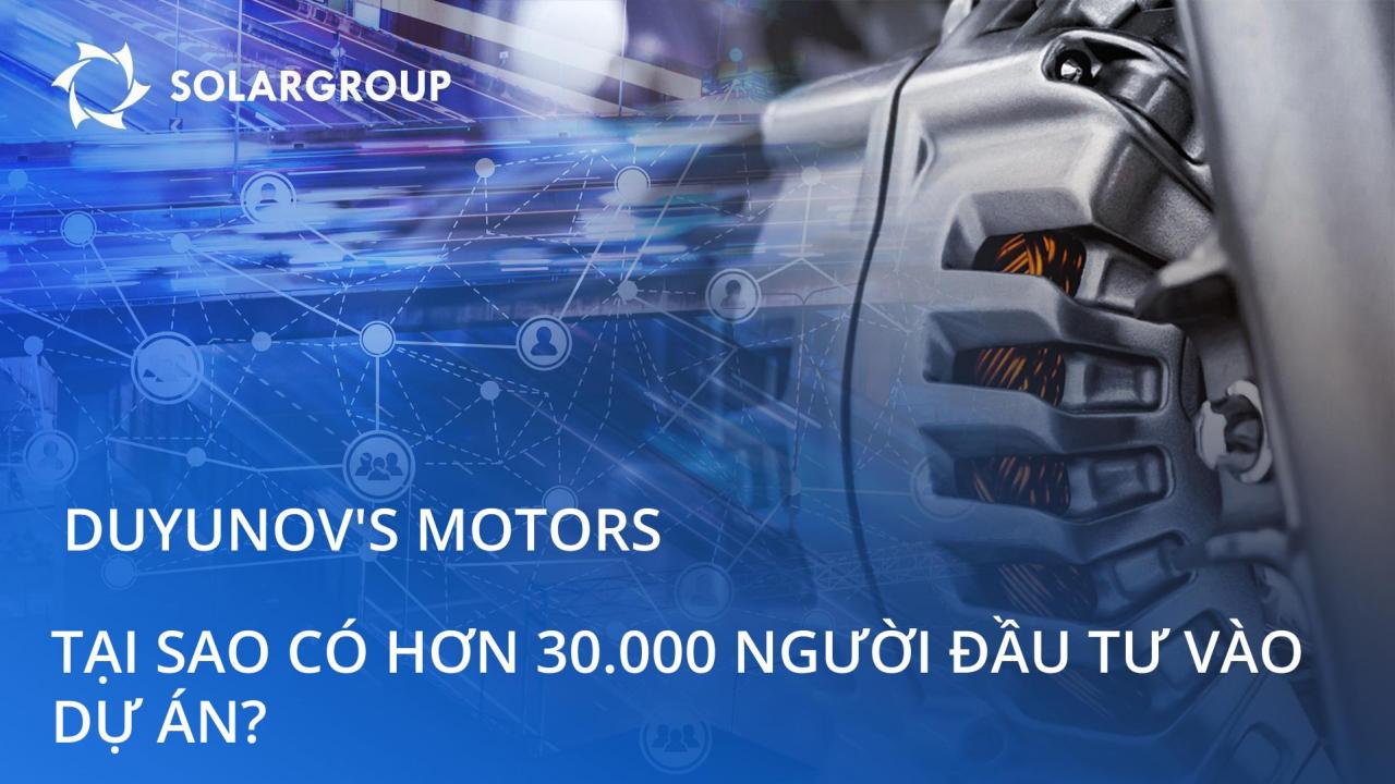 Về dự án Duyunov's Motors: Tại sao có hơn 30.000 người đầu tư vào dự án?