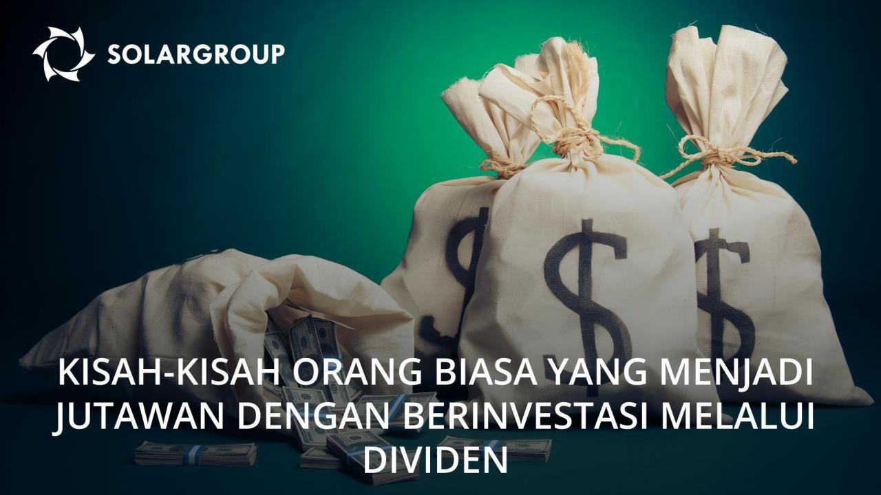 Orang-orang biasa yang menjadi jutawan dengan berinvestasi melalui dividen