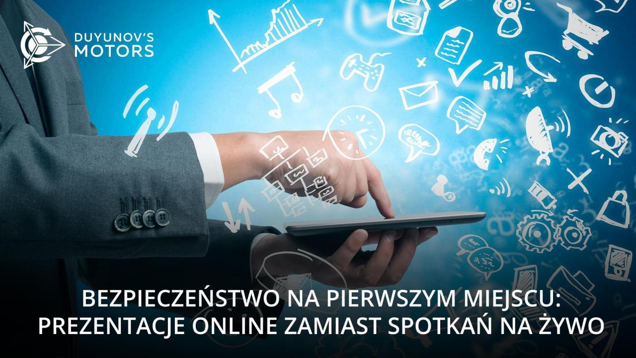 Bezpieczeństwo na pierwszym miejscu: prezentacje online zamiast spotkań na żywo