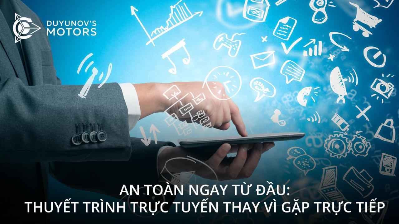 An toàn ngay từ đầu: thuyết trình trực tuyến thay vì gặp trực tiếp