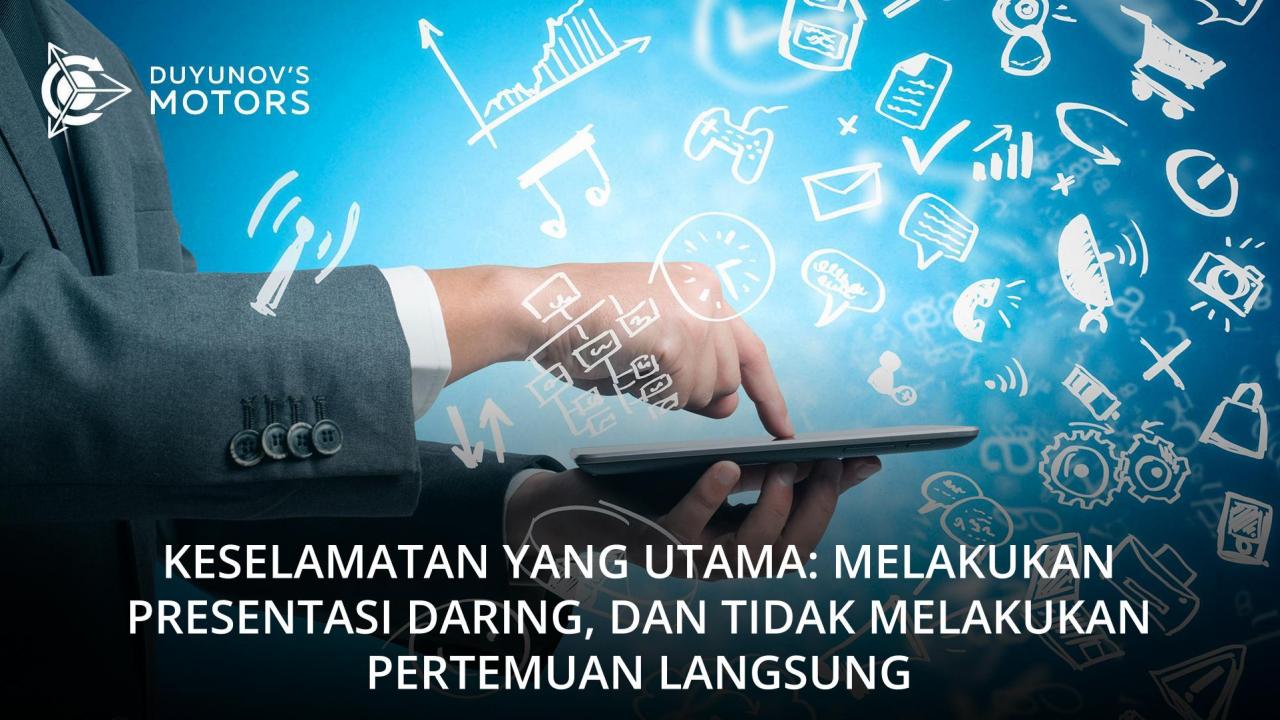 Keselamatan yang utama: melakukan presentasi daring, dan tidak melakukan pertemuan langsung