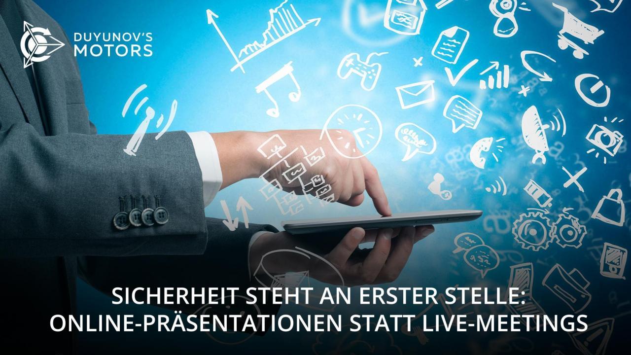 Sicherheit steht an erster Stelle: online-Präsentationen statt der Live-Meetings