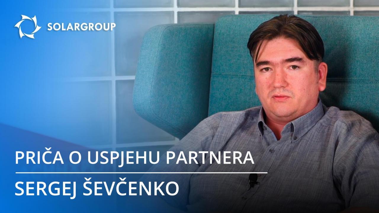 Priča o uspjehu partnera SOLARGROUP: Sergej Ševčenko