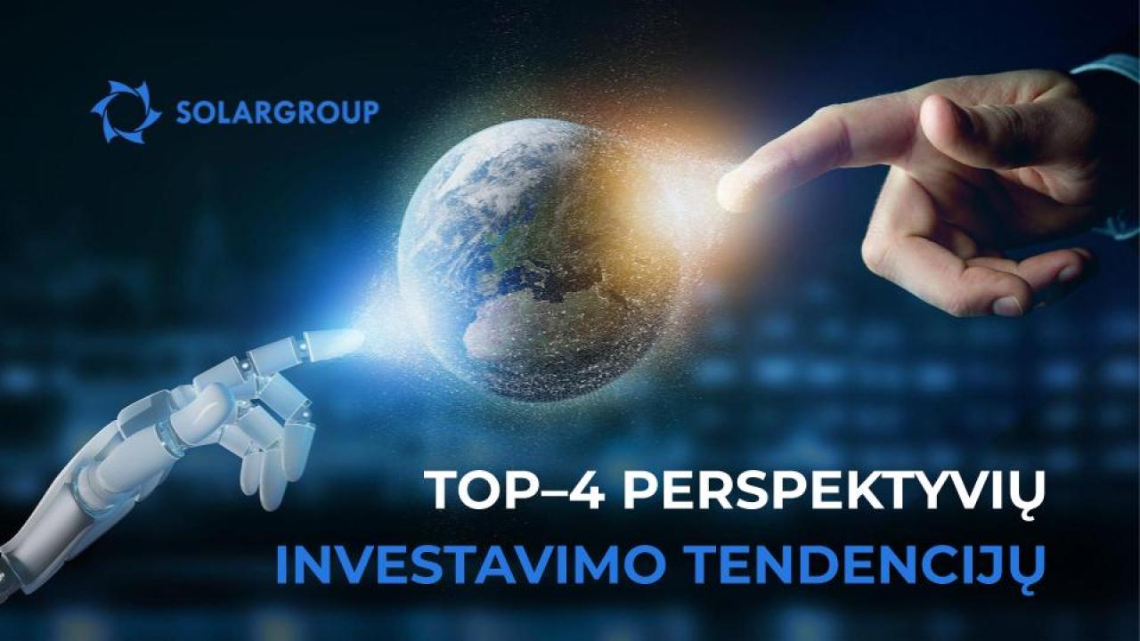 Perspektyvių investavimo tendencijų TOP–4