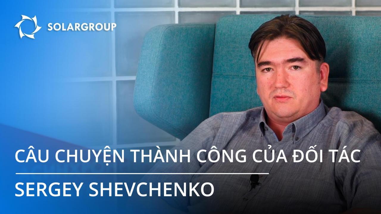 Câu chuyện thành công của đối tác của SOLARGROUP: Sergey Shevchenko