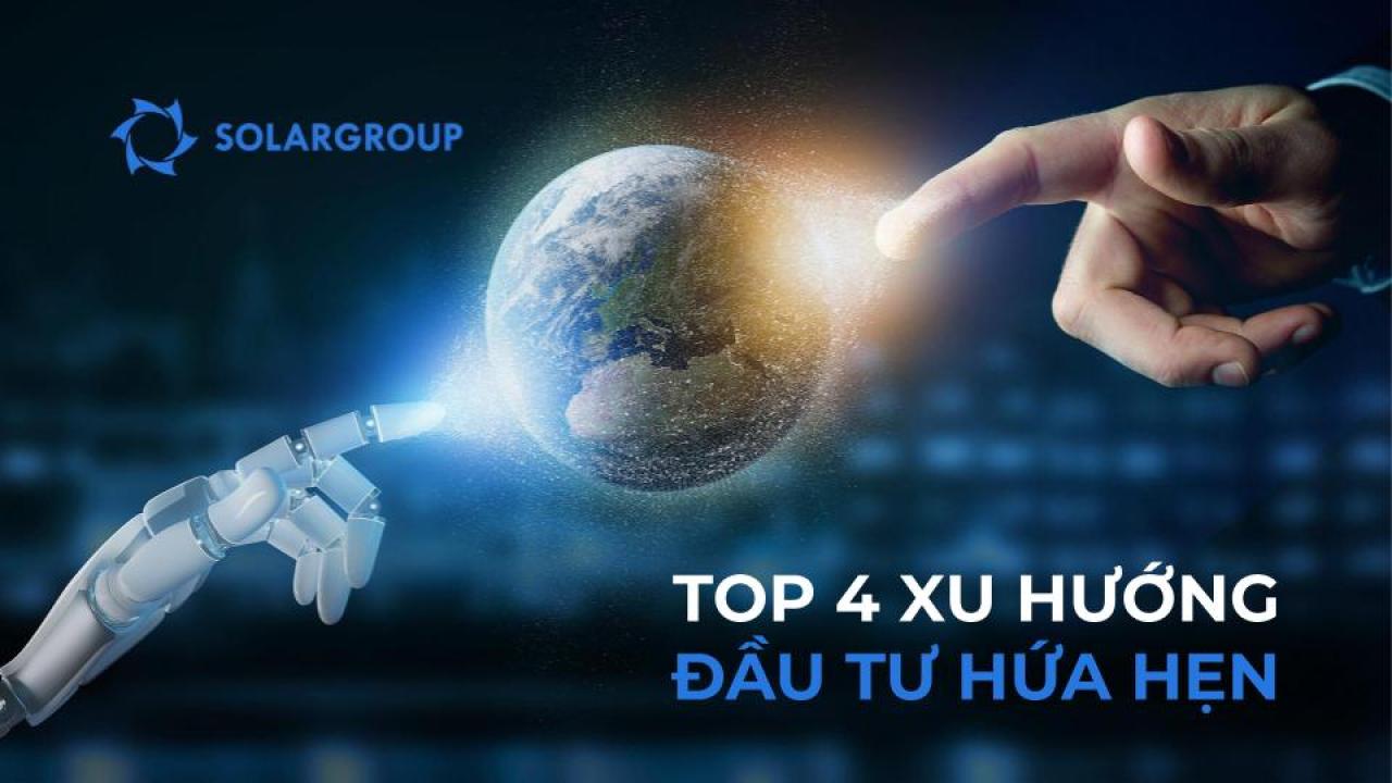 TOP 4 xu hướng đầu tư hứa hẹn nhất