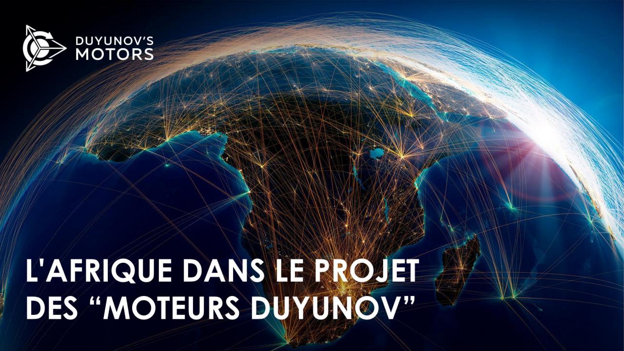 L'Afrique dans le projet des “Moteurs Duyunov”