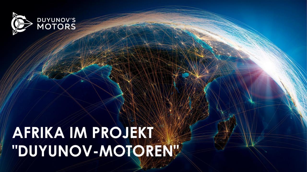 Afrika im Projekt "Duyunov-Motoren"