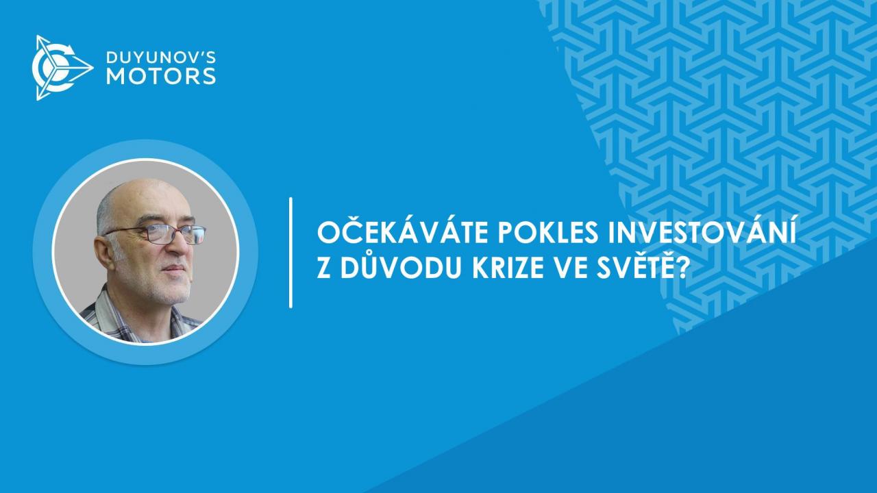 Otázka-odpověď | Očekáváte pokles investování z důvodu krize ve světě?