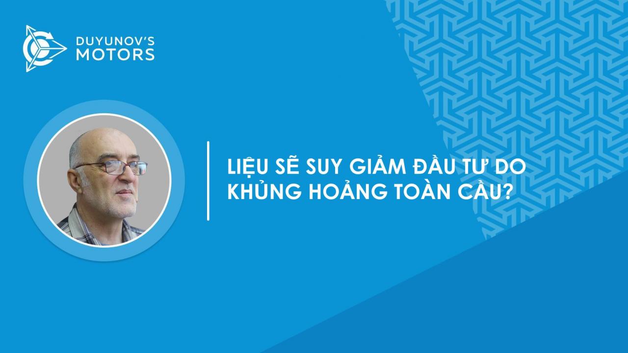 Hỏi & Đáp | Liệu sẽ suy giảm đầu tư do khủng hoảng toàn cầu?