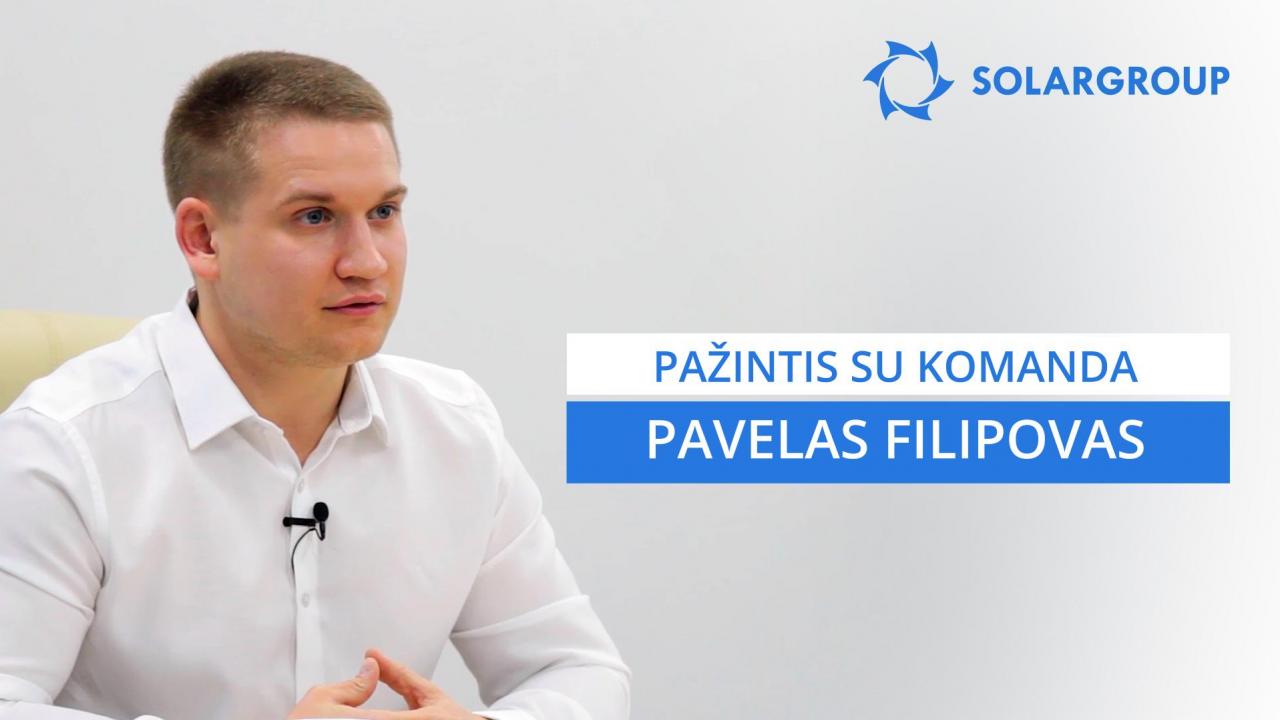 Pažintis su SOLARGROUP komanda: Pavelas Filipovas