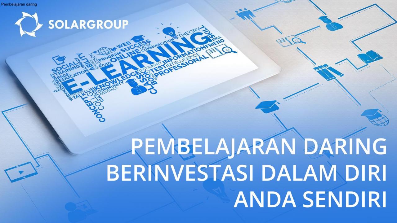 Pembelajaran daring merupakan investasi dalam diri Anda sendiri selama masa karantina!