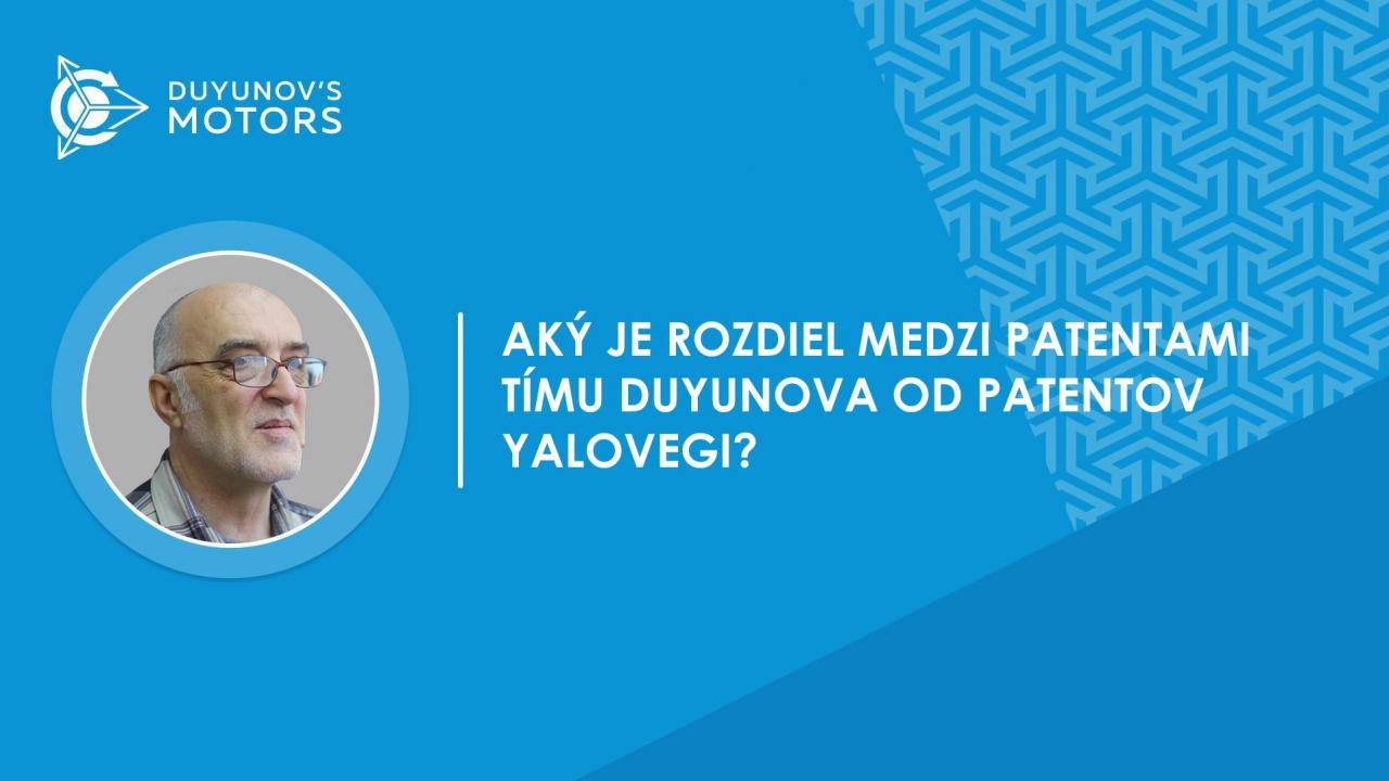 Otázka-odpoveď | Aký je rozdiel medzi patentami tímu Duyunova od patentov Yalovegi?