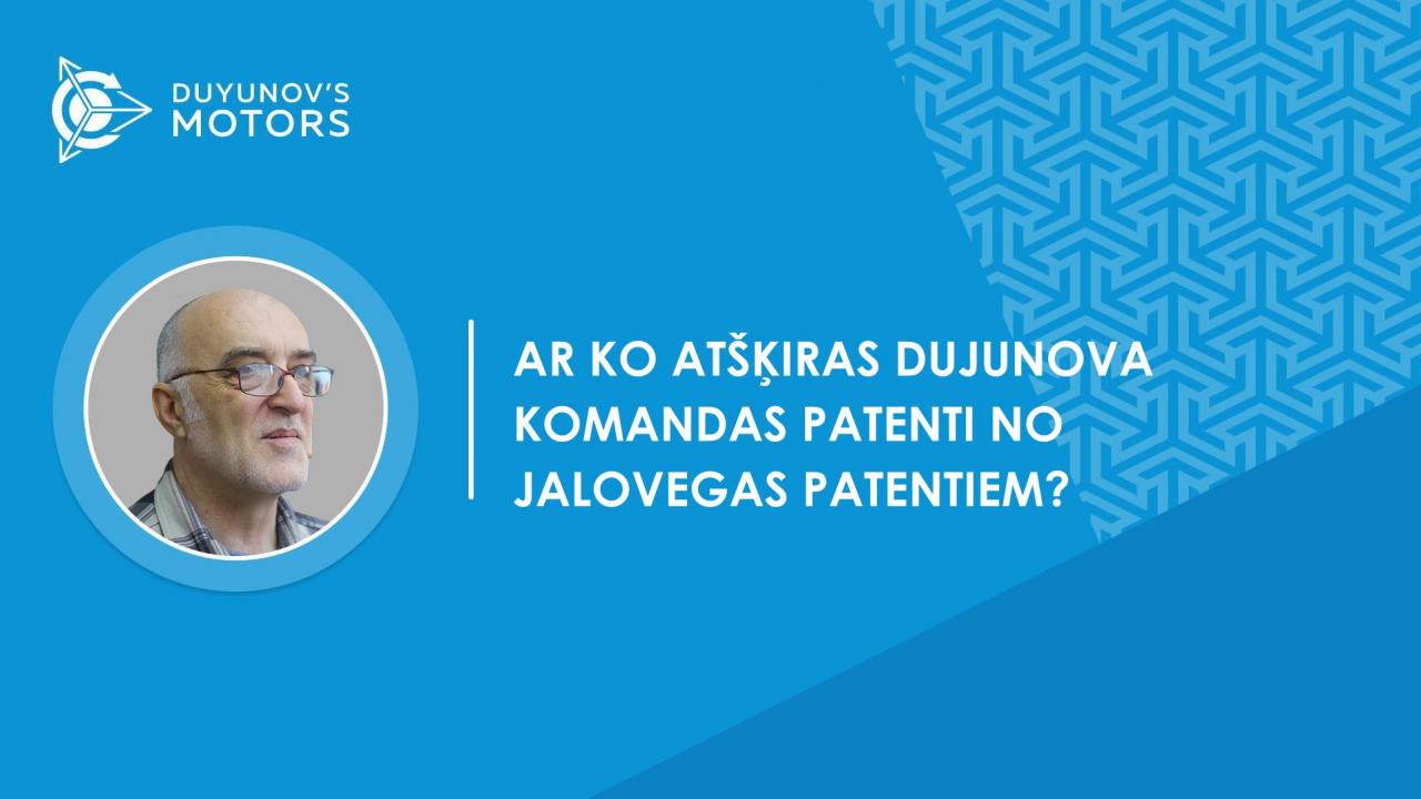 Jautājums–atbilde | Ar ko atšķiras Dujunova komandas patenti no Jalovegas patentiem?