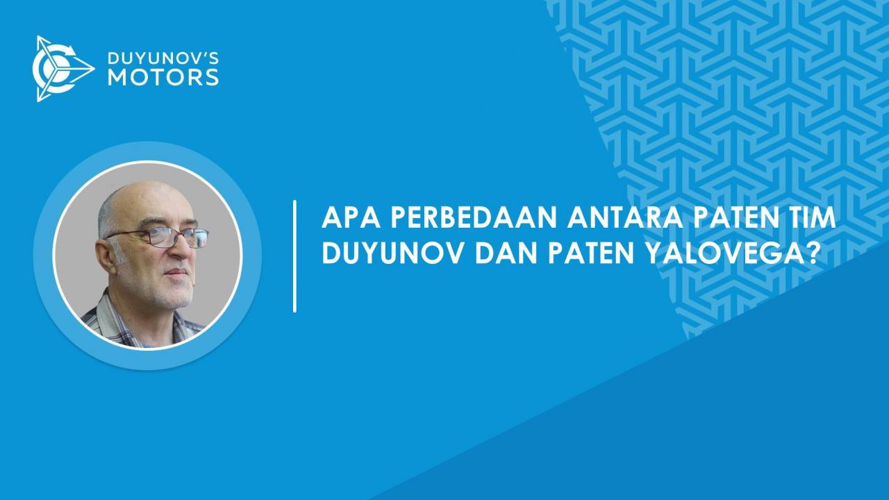 Sesi Tanya Jawab| Apa perbedaan antara paten tim Duyunov dan paten Yalovega?