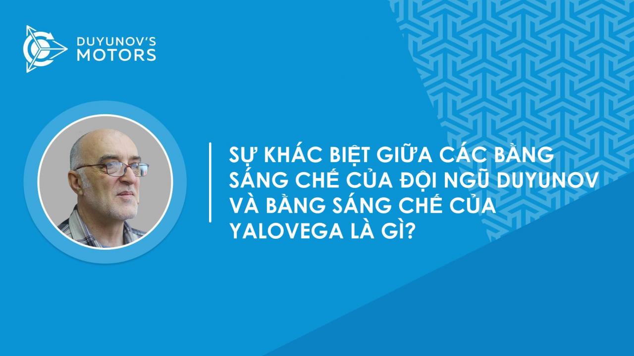 Hỏi và Đáp | Sự khác biệt giữa các bằng sáng chế của đội ngũ Duyunov và bằng sáng chế của Yalovega là gì?