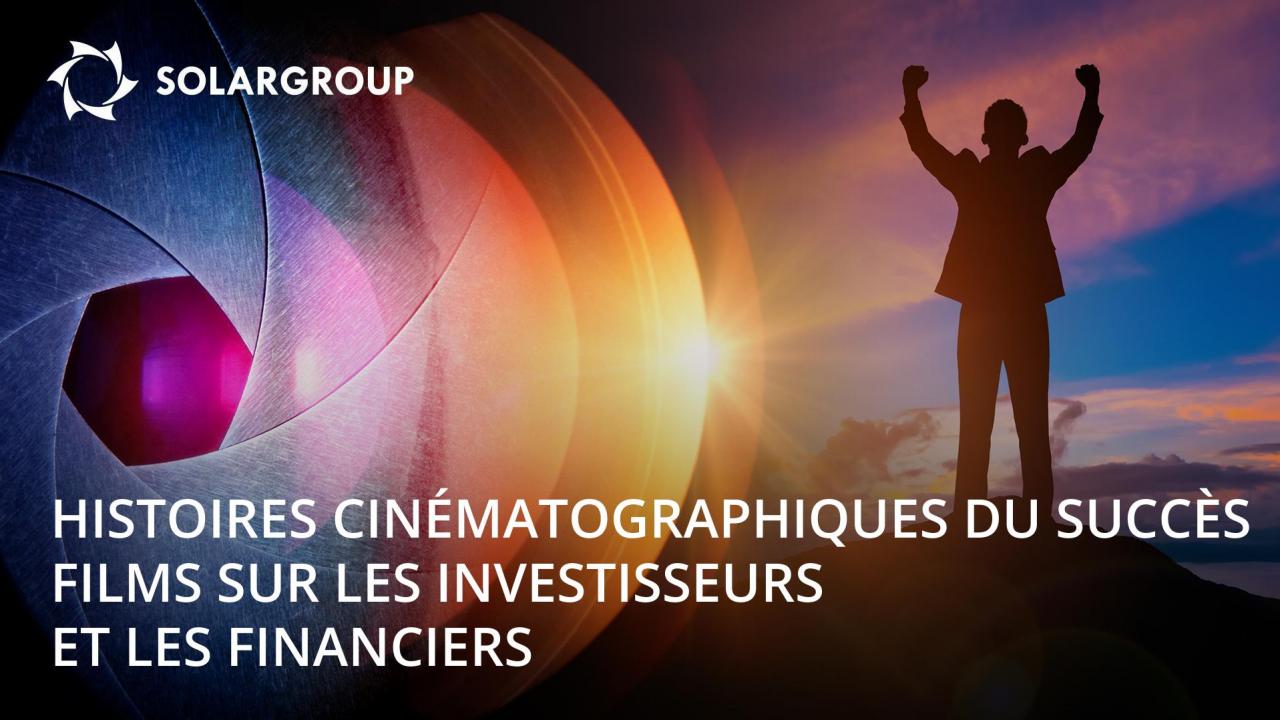 Histoires cinématographiques du succès: films sur les investisseurs et les financiers