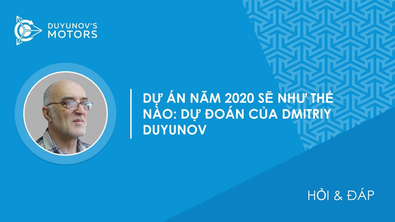 Hỏi & Đáp | Dự án năm 2020 sẽ như thế nào: Dự đoán của Dmitriy Duyunov