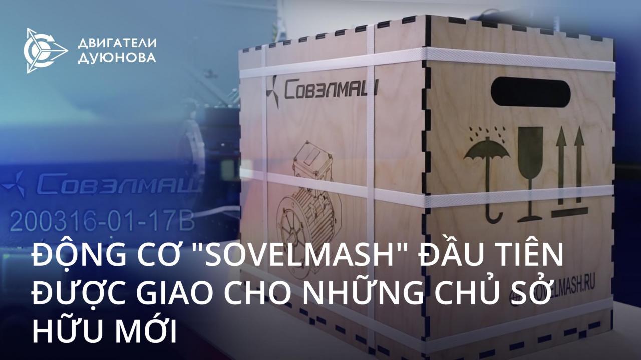 Động cơ đầu tiên phát triển bởi "SovElMash" đã được giao cho những chủ sở hữu mới