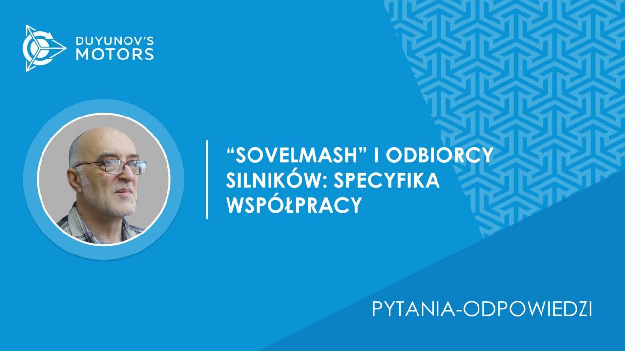 Pytania-odpowiedzi / Na czym polega współpraca firmy „SovElMash” z odbiorcami silników?