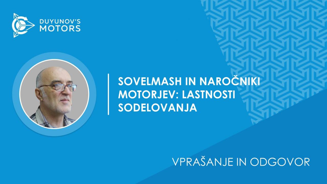 Vprašanje in odgovor / Kakšno je sodelovanje SovElMash-a z naročniki motorjev?