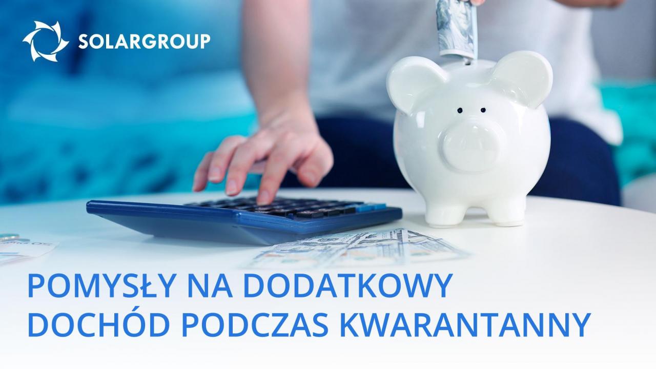 Pomysły na dodatkowy dochód podczas kwarantanny