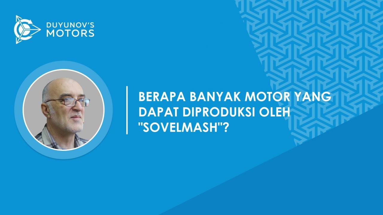 Tanya Jawab | Berapa banyak motor ukuran-100 yang dapat diproduksi oleh "SovElMash" dalam sebulan?